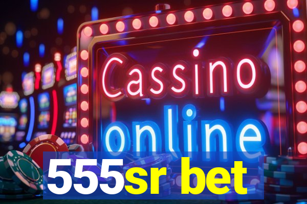 555sr bet